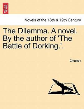 Paperback The Dilemma. a Novel. by the Author of 'The Battle of Dorking.', Vol. III Book