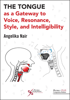 Paperback The Tongue as a Gateway to Voice, Resonance, Style, and Intelligibility Book