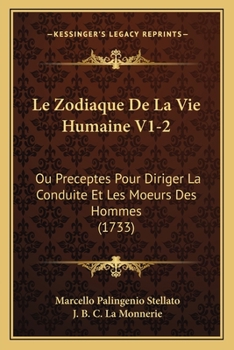 Paperback Le Zodiaque De La Vie Humaine V1-2: Ou Preceptes Pour Diriger La Conduite Et Les Moeurs Des Hommes (1733) [French] Book