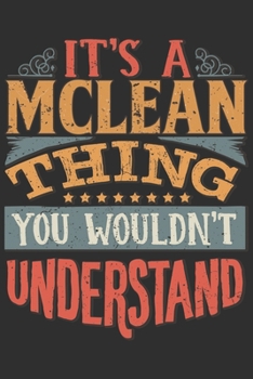 Paperback It's A Mclean You Wouldn't Understand: Want To Create An Emotional Moment For A Mclean Family Member ? Show The Mclean's You Care With This Personal C Book