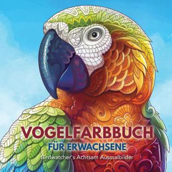 Paperback Vogelfarbbuch für Erwachsene: Birdwatcher's Achtsam Ausmalbilder [German] Book