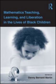 Paperback Mathematics Teaching, Learning, and Liberation in the Lives of Black Children Book