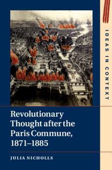Revolutionary Thought After the Paris Commune, 1871-1885 - Book  of the Ideas in Context