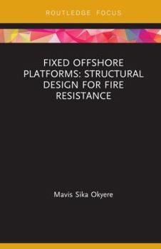 Hardcover Fixed Offshore Platforms: Structural Design for Fire Resistance Book