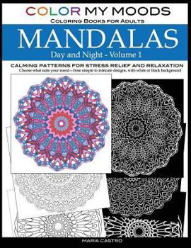 Paperback Color My Moods Coloring Books for Adults, Day and Night Mandalas (Volume 1): Calming patterns mandala coloring books for adults relaxation, stress-rel Book