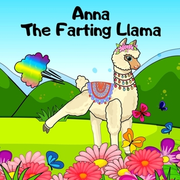 Paperback Anna The Farting Llama: A Rhyming, Read Aloud Story For Kids About Farting and Friendship Book