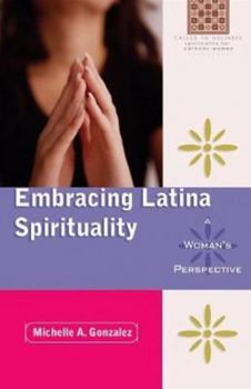 Paperback Embracing Latina Spirituality: A Woman's Perspective: A Woman's Perspective Book
