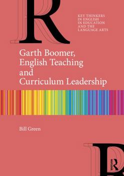 Paperback Garth Boomer, English Teaching and Curriculum Leadership Book