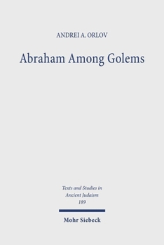 Hardcover Abraham Among Golems: The Imago Dei Traditions in the Jewish Pseudepigrapha Book