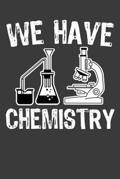 Paperback We Have Chemistry: 120 Page Composition Notebook Book