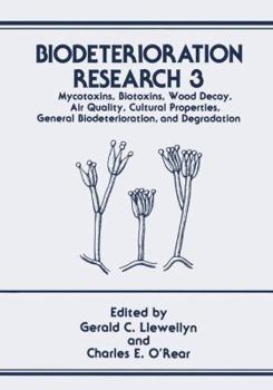Biodeterioration Research: Mycotoxins, Biotoxins, Wood Decay, Air Quality, Cultural Properties, General Biodeterioration, and Degradation