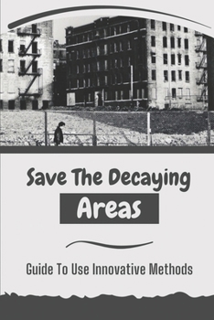 Paperback Save The Decaying Areas: Guide To Use Innovative Methods: Innovation For Employment Driver Book