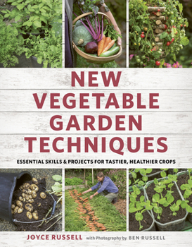 Paperback New Vegetable Garden Techniques: Essential Skills and Projects for Tastier, Healthier Crops Book