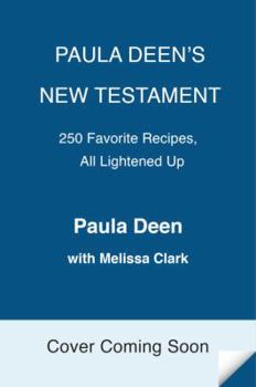 Hardcover Paula Deen's New Testament: 250 Favorite Recipes, All Lightened Up Book