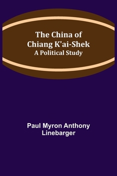 The China of Chiang Kai-shek;: A political study