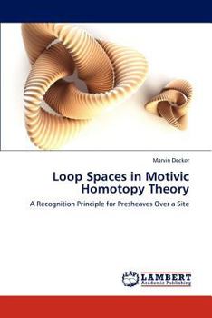 Paperback Loop Spaces in Motivic Homotopy Theory Book