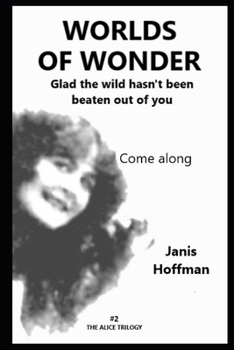 Paperback WORLDS OF WONDER glad the wild hasn't been beaten out of you: Come along Book