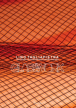Hardcover Lino Tagliapietra: Glasswork Book