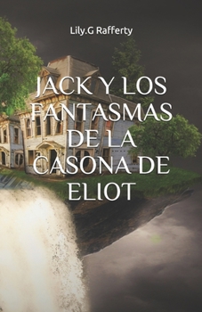 Paperback Jack Y Los Fantasmas de la Casona de Eliot [Spanish] Book