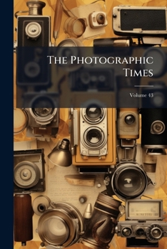 Paperback The Photographic Times; Volume 43 Book