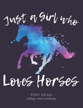 Paperback Just a Girl Who Loves Horses: School Notebook Equestrian Rider Gift 8.5x11 College Ruled Book