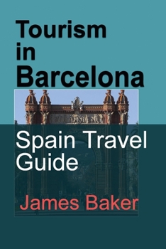 Paperback Tourism in Barcelona: Spain Travel Guide Book