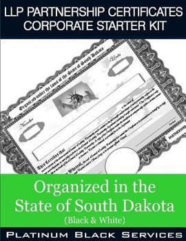 Paperback LLP Partnership Certificates Corporate Starter Kit: Organized in the State of South Dakota (Black & White) Book