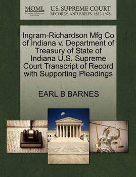 Paperback Ingram-Richardson Mfg Co of Indiana V. Department of Treasury of State of Indiana U.S. Supreme Court Transcript of Record with Supporting Pleadings Book