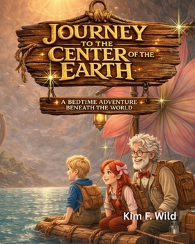 Journey to the Center of the Earth: A bedtime adventure beneath the world
