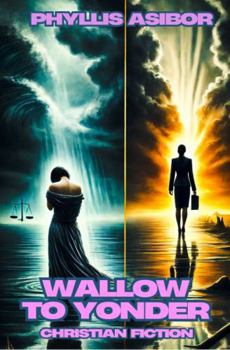 Hardcover Wallow To Yonder: Christian Fiction Book