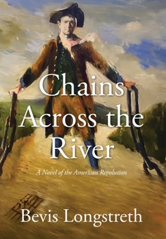 Hardcover Chains Across the River - A Novel of the American Revolution Book