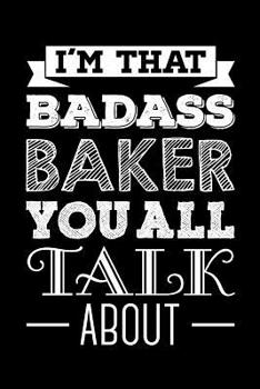 Paperback I'm That Badass Baker You All Talk About: Blank Recipe Baking Journal, Diary, Notebook, 6x9, 110 Pages, White Paper Book