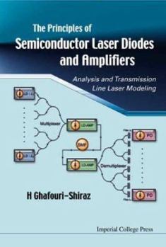 Paperback Principles of Semiconductor Laser Diodes and Amplifiers: Analysis and Transmission Line Laser Modeling Book