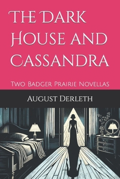 Paperback The Dark House and Cassandra: Two Badger Prairie Novellas Book