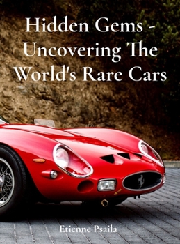 Hardcover Hidden Gems - Uncovering The World's Rare Cars Book