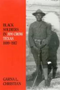 Hardcover Black Soldiers in Jim Crow Texas, 1899-1917 Book