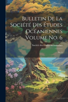 Paperback Bulletin de la Société des études océaniennes Volume no. 6: No. 6 [French] Book