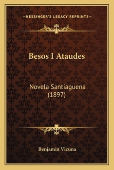 Paperback Besos I Ataudes: Novela Santiaguena (1897) [Spanish] Book