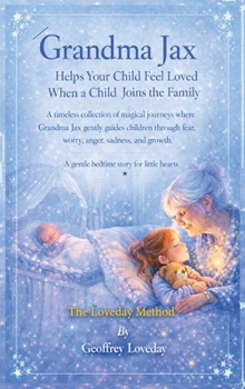 Grandma Jax Helps Your Child Feel Loved When a Baby Joins the Family: The Loveday Method