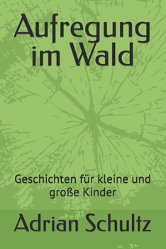 Paperback Aufregung im Wald: Geschichten für kleine und große Kinder [German] Book