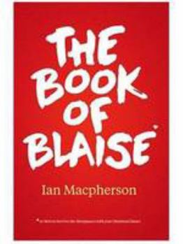 Paperback The Book of Blaise: Or How to Survive the Menopause with Your Manhood Intact Book