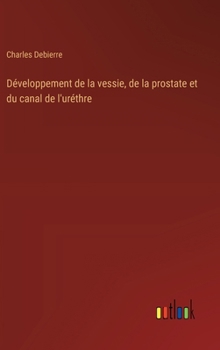 Hardcover Développement de la vessie, de la prostate et du canal de l'uréthre [French] Book