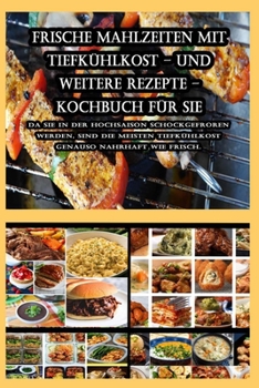 Paperback Frische Mahlzeiten mit Tiefkühlkost - und weitere Rezepte - Kochbuch für Sie [German] Book
