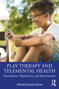 Paperback Play Therapy and Telemental Health: Foundations, Populations, and Interventions Book
