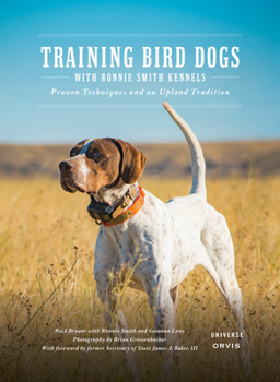 Hardcover Training Bird Dogs with Ronnie Smith Kennels: Proven Techniques and an Upland Tradition Book