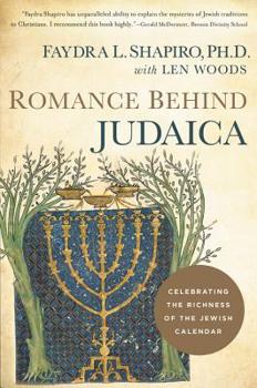 Hardcover Romance Behind Judaica: Celebrating the Richness of the Jewish Calendar Book