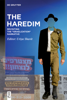 Hardcover The Haredim: Revisiting the "Israelization" Narrative Book