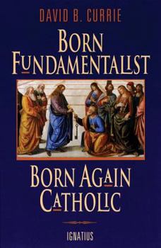 Paperback Born Fundamentalist, Born Again Catholic Book