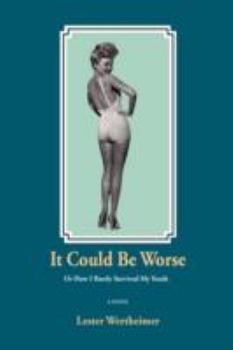 Paperback It Could Be Worse: Or How I Barely Survived My Youth Book