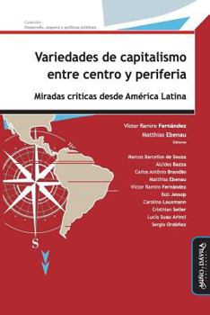 Variedades de capitalismo entre centro y periferia: Miradas críticas desde América Latina (Desarrollo, espacio y políticas públicas)